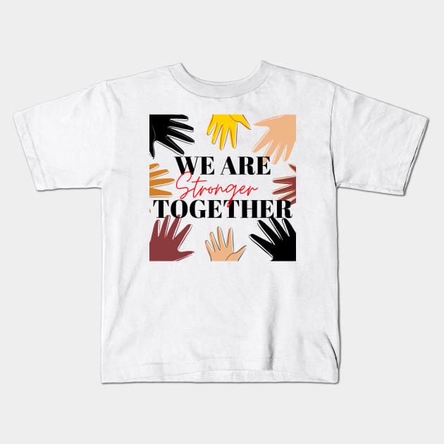 We Are Stronger Together - Christian (Human and Civil) Rights Kids T-Shirt by MyVictory